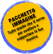 PACCHETTO IMMAGINE
Tutto quello che ti serve per esaltare e supportare la tua musica